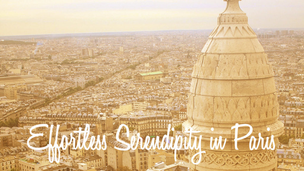 How to find serendipity in Paris, France.