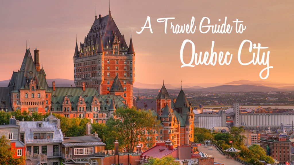 A travel guide to Quebec City