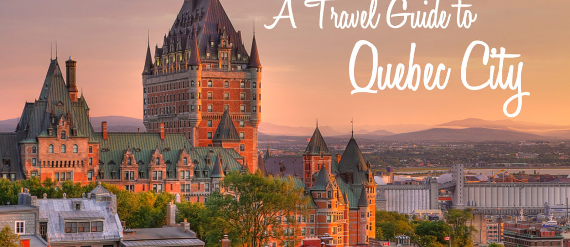 A travel guide to Quebec City