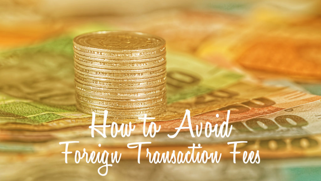 A guide on how to avoid credit card foreign transaction fees