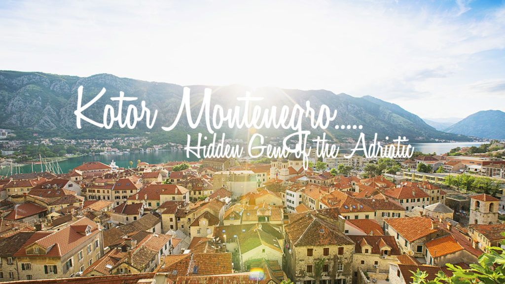 Travel tips for Kotor Montenegro