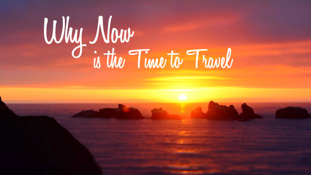 Why Now is the Time to Travel