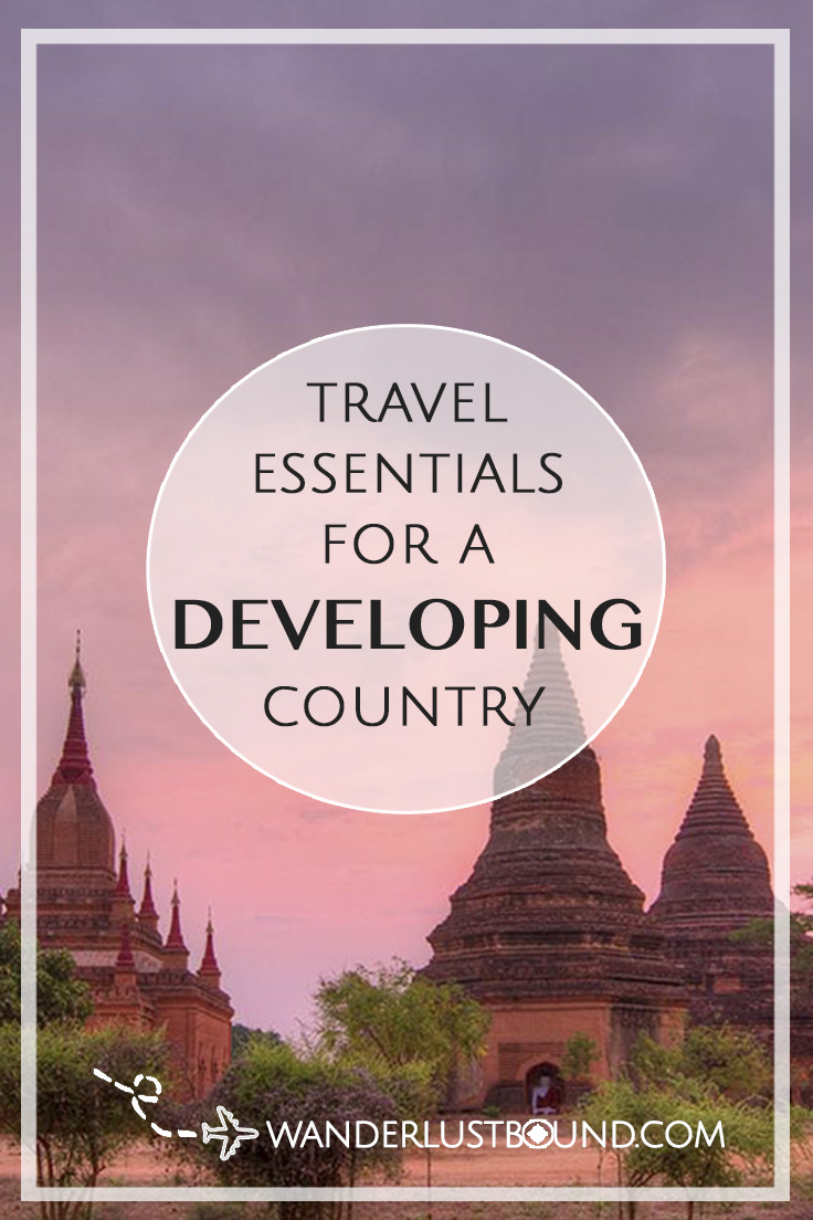 Travel essentials you need to pack for trips to developing countries.