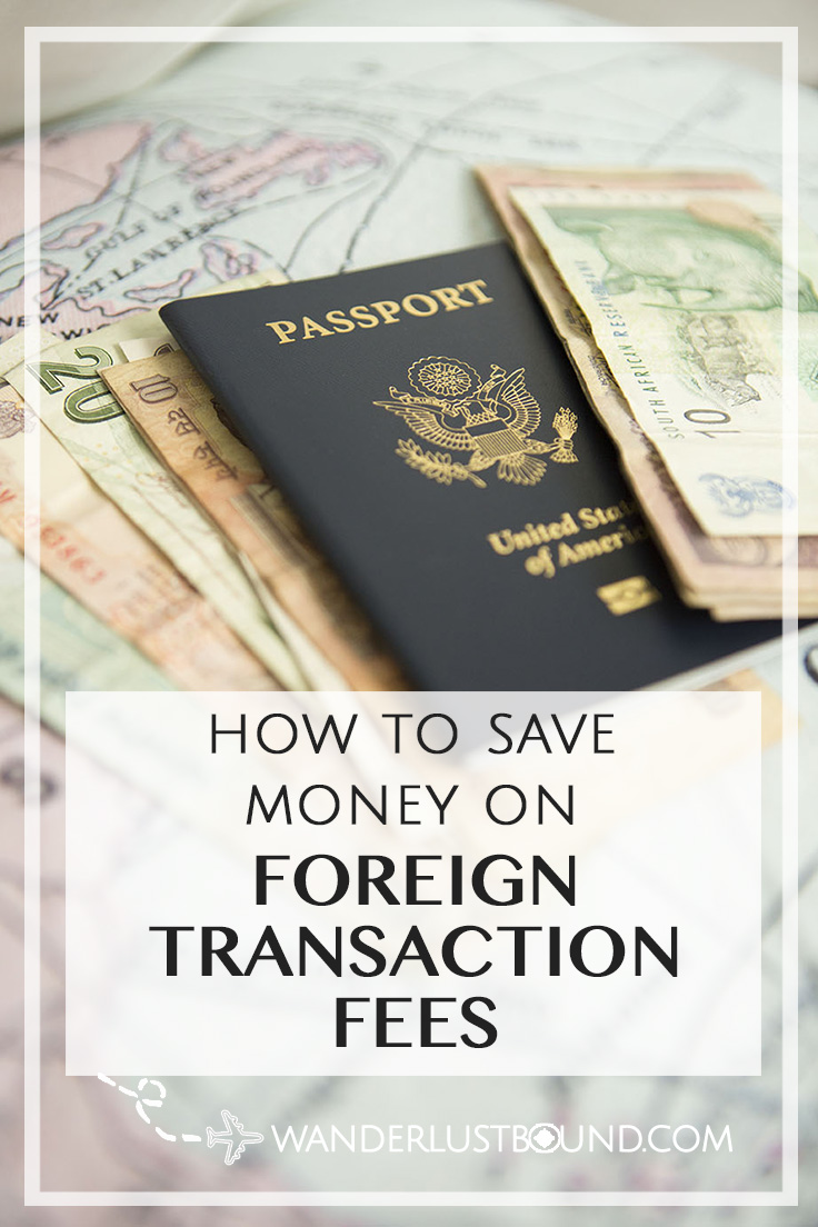 The best ways to save money while traveling on foreign transaction fees.